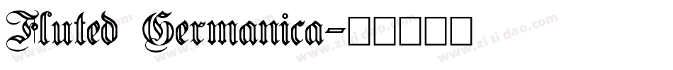 Fluted Germanica字体转换